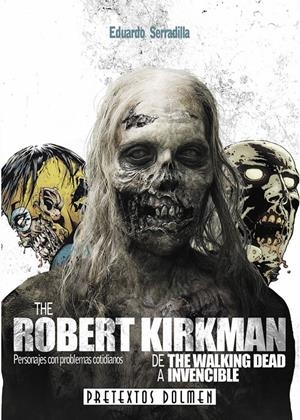 ROBERT KIRKMAN: DE THE WALKING DEAD A INVENCIBLE | 9788415201274 | SERRADILLA | Galatea Llibres | Llibreria online de Reus, Tarragona | Comprar llibres en català i castellà online