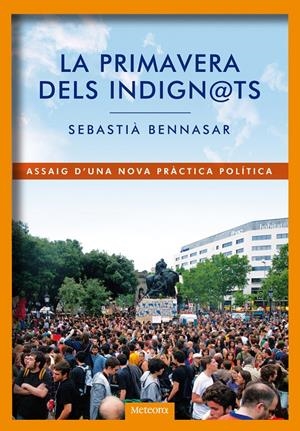 PRIMAVERA DELS INDIGNATS, LA | 9788492874477 | BENNASSAR, SEBASTIA | Galatea Llibres | Librería online de Reus, Tarragona | Comprar libros en catalán y castellano online