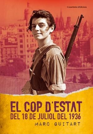COP D'ESTAT DEL 18 DE JULIOL DEL 36 | 9788497918985 | GUITART I RIBAS, MARC | Galatea Llibres | Librería online de Reus, Tarragona | Comprar libros en catalán y castellano online