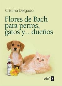 FLORES DE BACH PARA PERROS, GATOS Y...DUEÑOS | 9788441428188 | DELGADO PASCUAL, CRISTINA | Galatea Llibres | Librería online de Reus, Tarragona | Comprar libros en catalán y castellano online