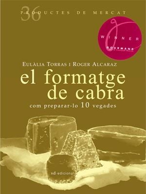 FORMATGE DE CABRA, EL. | 9788492607365 | TORRAS ELIAS, EULÀLIA / ALCARAZ I LAGRAVA, ROGER | Galatea Llibres | Librería online de Reus, Tarragona | Comprar libros en catalán y castellano online