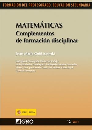 MATEMÁTICAS. COMPLEMENTOS DE FORMACIÓN DISCIPLINAR | 9788499800455 | GOÑI ZABALA (COORD.), GERMAN TORREGROSA GIRONÉS, Mª LUZ CALLEJO DE LA VEGA, JESÚS FERNÁNDE | Galatea Llibres | Llibreria online de Reus, Tarragona | Comprar llibres en català i castellà online