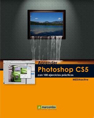 APRENDER PHOTOSHOP CS5 CON 100 EJERCICIOS PRÁCTICOS | 9788426716828 | MEDIAACTIVE | Galatea Llibres | Llibreria online de Reus, Tarragona | Comprar llibres en català i castellà online