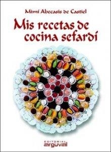 MIS RECETAS DE COCINA SEFARDI | 9788496435834 | MIMí ABECASIS DE CASTIEL | Galatea Llibres | Llibreria online de Reus, Tarragona | Comprar llibres en català i castellà online