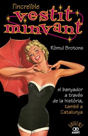 INCREÏBLE VESTIT MINVANT. EL BANYADOR A TRAVÉS DE LA HISTÒRIA, TAMBÉ A CATALUN | 9788472460904 | BROTONS, RÒMUL | Galatea Llibres | Librería online de Reus, Tarragona | Comprar libros en catalán y castellano online