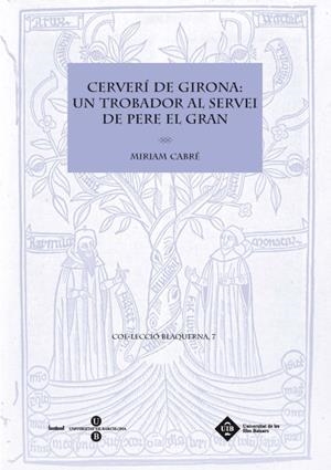 CERVERI DE GIRONA: UN TROBADOR AL SERVEI DE PERE EL GRAN | 9788447535132 | CABRE, MIRIAM | Galatea Llibres | Llibreria online de Reus, Tarragona | Comprar llibres en català i castellà online