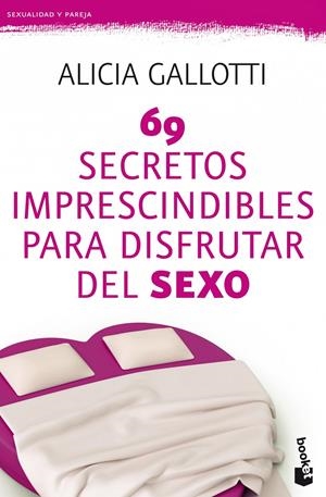 69 SECRETOS IMPRESCINDIBLES PARA DISFRUTAR DEL SEXO | 9788427037786 | GALLOTTI, ALICIA | Galatea Llibres | Librería online de Reus, Tarragona | Comprar libros en catalán y castellano online