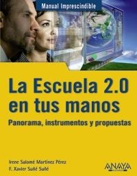ESCUELA 2.0 EN TUS MANOS. PANORAMA, INSTRUMENTOS Y PROPUESTAS | 9788441529434 | SUÑÉ SUÑÉ, XAVIER F./MARTÍNEZ PÉREZ, IRENE SALOMÉ | Galatea Llibres | Llibreria online de Reus, Tarragona | Comprar llibres en català i castellà online