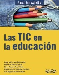 LAS TIC EN LA EDUCACIÓN | 9788441529724 | CASTELLANOS VEGA, JORGE JAVIER/MARTÍN BARROSO, ESTEFANÍA/PÉREZ MARÍN, DIANA ROSARIO/SANTACRUZ VALENC | Galatea Llibres | Llibreria online de Reus, Tarragona | Comprar llibres en català i castellà online