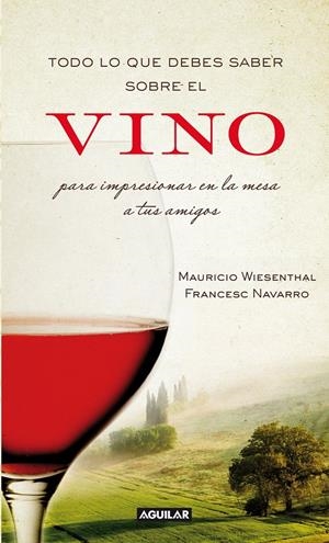 TODO LO QUE DEBES SABER SOBRE EL VINO PARA IMPRESIONAR A TUS AMIGOS | 9788403101203 | NAVARRO, FRANCES/M. WESENTHAL | Galatea Llibres | Librería online de Reus, Tarragona | Comprar libros en catalán y castellano online