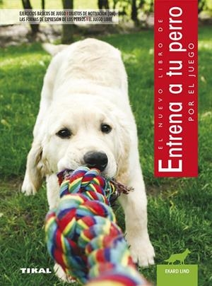 ENTRENA A TU PERRO POR EL JUEGO | 9788430531974 | LIND,EKARD | Galatea Llibres | Llibreria online de Reus, Tarragona | Comprar llibres en català i castellà online