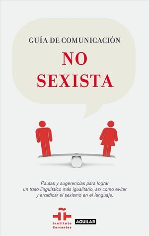 GUÍA DE COMUNICACIÓN NO SEXISTA | 9788403102033 | INSTITUTO CERVANTES | Galatea Llibres | Llibreria online de Reus, Tarragona | Comprar llibres en català i castellà online