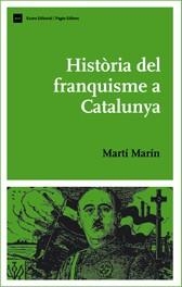 HISTORIA DEL FRANQUISME A CATALUNYA | 9788497661843 | MARIN, MARTI | Galatea Llibres | Librería online de Reus, Tarragona | Comprar libros en catalán y castellano online