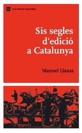 SIS SEGLES D'EDICIO A CATALUNYA | 9788497662192 | LLANAS, MANUEL | Galatea Llibres | Llibreria online de Reus, Tarragona | Comprar llibres en català i castellà online