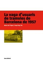VAGA D'USUARIS DE TRAMVIES DE BARCELONA DE 1957 | 9788497662697 | MARIA COLL PIGEM/JOSEP PUIG PLA | Galatea Llibres | Librería online de Reus, Tarragona | Comprar libros en catalán y castellano online