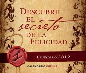 CALENDARIO SOBREMESA DESCUBRE EL SECRETO DE LA FELICIDAD 2012 | 9788448069568 | JAUME PRAT/DAVID ESCAMILLA | Galatea Llibres | Llibreria online de Reus, Tarragona | Comprar llibres en català i castellà online