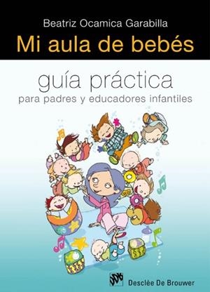 MI AULA DE BEBES-GUIA PRACTICA PARA PADRES Y EDUCADORES INF | 9788433024992 | OCAMICA GARABILLA,BEATRIZ | Galatea Llibres | Librería online de Reus, Tarragona | Comprar libros en catalán y castellano online