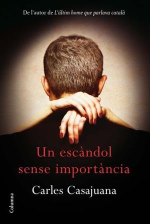 ESCÀNDOL SENSE IMPORTÀNCIA, UN | 9788466414289 | CASAJUANA, CARLES | Galatea Llibres | Llibreria online de Reus, Tarragona | Comprar llibres en català i castellà online