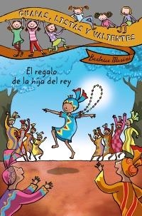 GUAPAS, LISTAS Y VALIENTES 3. EL REGALO DE LA HIJA DEL REY | 9788466795425 | MASINI, BEATRICE | Galatea Llibres | Llibreria online de Reus, Tarragona | Comprar llibres en català i castellà online