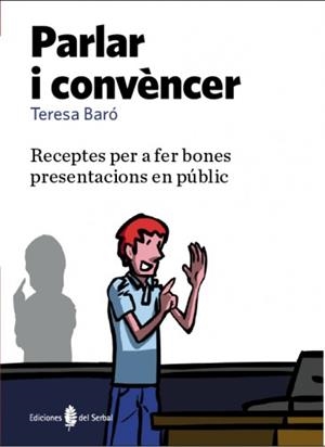 PARLAR I CONVENCER, BONES PRESENTACIONS EN PUBLIC | 9788476286739 | BARO, TERESA | Galatea Llibres | Llibreria online de Reus, Tarragona | Comprar llibres en català i castellà online