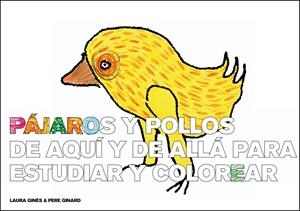 PÁJAROS Y POLLOS DE AQUÍ Y DE ALLÁ PARA ESTUDIAR Y COLOREAR | 9788493803674 | GINÈS, LAURA/GINARD, PERE | Galatea Llibres | Librería online de Reus, Tarragona | Comprar libros en catalán y castellano online