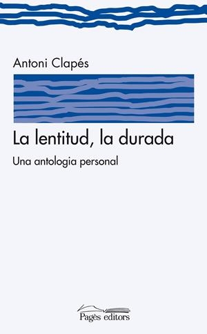 LENTITUD LA DURADA, LA | 9788497799126 | CLAPÉS, ANTONI | Galatea Llibres | Librería online de Reus, Tarragona | Comprar libros en catalán y castellano online