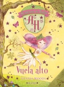 VUELA ALTO. ACADEMIA DE HADAS | 9788466648554 | WOODS, TITANIA | Galatea Llibres | Librería online de Reus, Tarragona | Comprar libros en catalán y castellano online