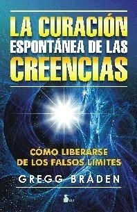 CURACION ESPONTANEA DE LAS CREENCIAS, LA | 9788478086665 | BRADEN, GREGG | Galatea Llibres | Librería online de Reus, Tarragona | Comprar libros en catalán y castellano online