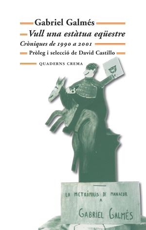 VULL UNA ESTÀTUA EQÜESTRE | 9788477275152 | GALMÉS TRUYOLS, GABRIEL | Galatea Llibres | Librería online de Reus, Tarragona | Comprar libros en catalán y castellano online