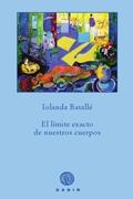 LÍMITE EXACTO DE NUESTROS CUERPOS | 9788496974852 | BATALLÉ, IOLANDA | Galatea Llibres | Llibreria online de Reus, Tarragona | Comprar llibres en català i castellà online