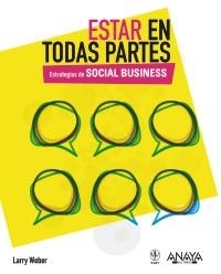 ESTAR EN TODAS PARTES. ESTRATEGIAS DE SOCIAL BUSINESS | 9788441530164 | WEBER, LARRY | Galatea Llibres | Llibreria online de Reus, Tarragona | Comprar llibres en català i castellà online
