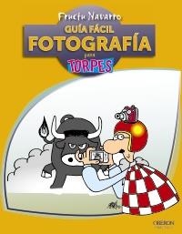 FOTOGRAFIA PARA TORPES GUÍA FÁCIL | 9788441530010 | NAVARRO ROS, FRUCTUOSO | Galatea Llibres | Llibreria online de Reus, Tarragona | Comprar llibres en català i castellà online