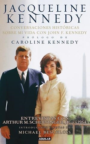 JACQUELINE KENNEDY. CONVERSACIONES HISTÓRICAS SOBRE MI VIDA CON J.F.KENNEDY | 9788403102156 | KENNEDY, CAROLINE | Galatea Llibres | Librería online de Reus, Tarragona | Comprar libros en catalán y castellano online