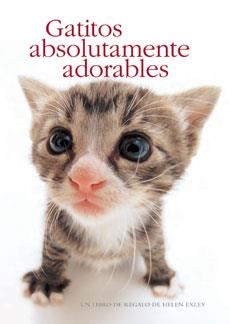 GATITOS ABSOLUTAMENTE ADORABLES | 9788490007747 | EXLEY, HELEN | Galatea Llibres | Librería online de Reus, Tarragona | Comprar libros en catalán y castellano online