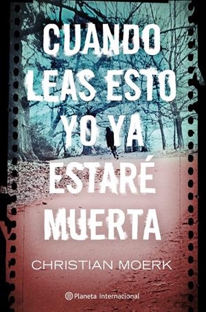 CUANDO LEAS ESTO YO YA ESTARÉ MUERTA | 9788408103059 | MOERK, CHRISTIAN | Galatea Llibres | Librería online de Reus, Tarragona | Comprar libros en catalán y castellano online