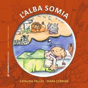 ALBA SOMIA, L' | 9788415221227 | PALLÀS PICÓ, CATALINA / CEBRIÁN BENEYTO, MARÍA AMPARO | Galatea Llibres | Llibreria online de Reus, Tarragona | Comprar llibres en català i castellà online