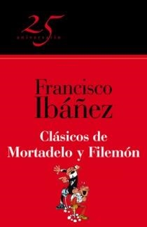 CLASICOS DE MORTADELO Y FILEMÓN (25º ANIVERSARIO) | 9788466649636 | IBAÑEZ TALAVERA, FRANCISCO | Galatea Llibres | Llibreria online de Reus, Tarragona | Comprar llibres en català i castellà online