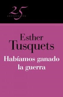 HABIAMOS GANADO LA GUERRA (25º ANIV.) | 9788466649605 | TUSQUETS, ESTHER | Galatea Llibres | Librería online de Reus, Tarragona | Comprar libros en catalán y castellano online