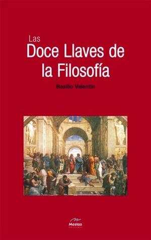 DOCE LLAVES DE LA FILOSOFÍA | 9788495311535 | VALENTÍN, BASILIO | Galatea Llibres | Librería online de Reus, Tarragona | Comprar libros en catalán y castellano online