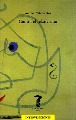 CONTRA EL RELATIVISMO | 9788477746034 | VALDECANTOS, ANTONIO | Galatea Llibres | Librería online de Reus, Tarragona | Comprar libros en catalán y castellano online