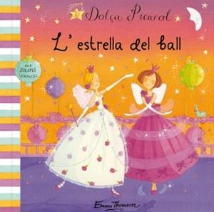 DOLÇA PICAROL L'ESTRELLA DEL BALL | 9788448831462 | THOMSON, EMMA | Galatea Llibres | Librería online de Reus, Tarragona | Comprar libros en catalán y castellano online