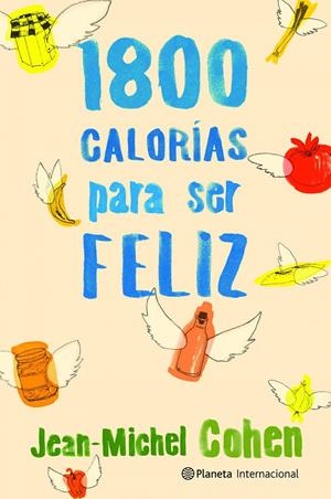 1800 CALORÍAS PARA SER FELIZ | 9788408106715 | COHEN, JEAN-MICHEL | Galatea Llibres | Llibreria online de Reus, Tarragona | Comprar llibres en català i castellà online