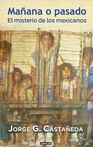 MAÑANA O PASADO | 9788403011366 | CASTAÑEDA, JORGE | Galatea Llibres | Librería online de Reus, Tarragona | Comprar libros en catalán y castellano online
