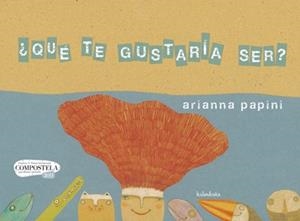 QUÉ TE GUSTARÍA SER? | 9788492608430 | PAPINI, ARIANNA | Galatea Llibres | Llibreria online de Reus, Tarragona | Comprar llibres en català i castellà online