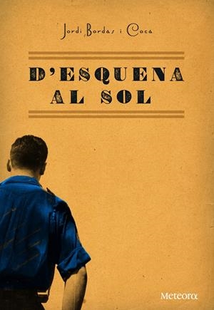 D'ESQUENA AL SOL | 9788492874484 | BORDAS I COCA, JORDI | Galatea Llibres | Llibreria online de Reus, Tarragona | Comprar llibres en català i castellà online