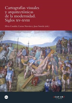 CARTOGRAFIAS VISUALES Y ARQUITECTONICAS DE LA MODERNIDAD. SIGLOS XV-XVIII | 9788447535408 | CANALDA, SILVIA | Galatea Llibres | Librería online de Reus, Tarragona | Comprar libros en catalán y castellano online