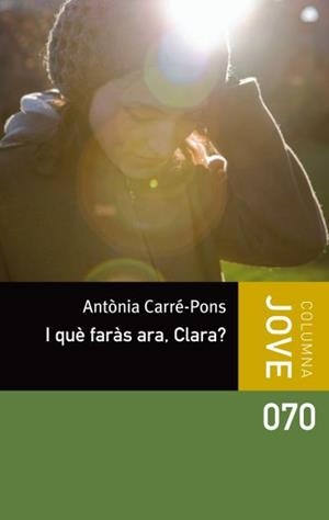 I QUÈ FARÀS ARA, CLARA? | 9788499326498 | CARRE-PONS, ANTONIA | Galatea Llibres | Llibreria online de Reus, Tarragona | Comprar llibres en català i castellà online