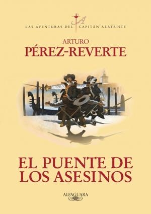 PUENTE DE LOS ASESINOS, EL (CAPITÁN ALATRISTE, 7) | 9788420407098 | PÉREZ-REVERTE, ARTURO | Galatea Llibres | Llibreria online de Reus, Tarragona | Comprar llibres en català i castellà online