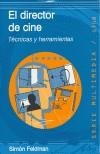 DIRECTOR DE CINE, EL TECNICAS Y HERRAMIENTAS | 9788497840460 | FELDMAN, SIMON | Galatea Llibres | Librería online de Reus, Tarragona | Comprar libros en catalán y castellano online