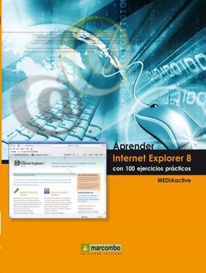 APRENDER INTERNET EXPLORER 8 CON 100 EJERCICIOS PRACTICOS | 9788426715821 | MEDIAACTIVE | Galatea Llibres | Llibreria online de Reus, Tarragona | Comprar llibres en català i castellà online